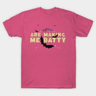 My Kids Are Making Me Batty T-Shirt